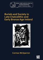 Burials And Society In Late Chalcolithic And Early Bronze Age Ireland | Englisch