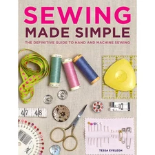 Sewing Made Simple: The Definitive Guide to Hand and Machine Sewing - hardco...