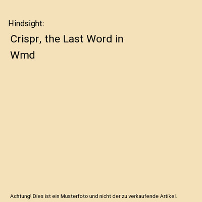 Hindsight: Crispr, the Last Word in Wmd, L. A. Jaworski