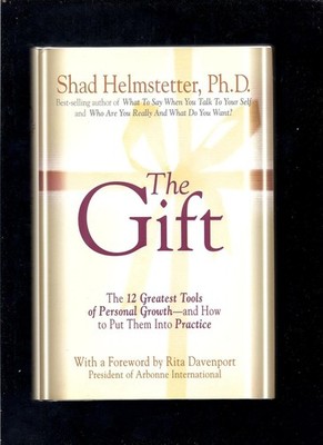 The Gift: The 12 Greatest Tools of Personal Growth -- and How to Put Them in...