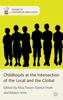 Childhoods at the Intersection of the Local and the Global, Hardcover by Imoh...