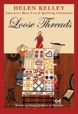Loose Threads: Stories to Keep Quilters in Stitches by Kelley, Helen