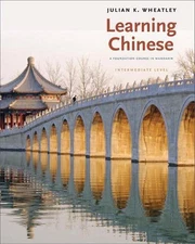 Learning Chinese: A Foundation Course in Mandarin, Intermediate Level by Julian 