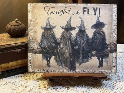 Witches, Tonight We Fly, Vintage Style Halloween  Handcrafted Plaque / Sign