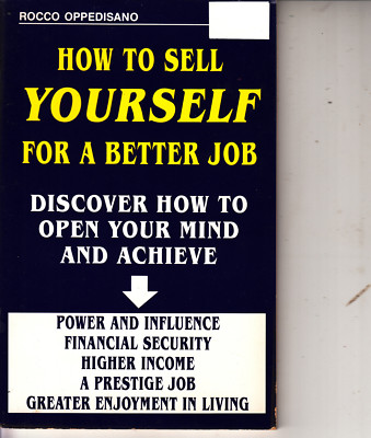 How To Sell Yourself For A Better Job-Self Promoting-By Rocco Oppedisano-Book
