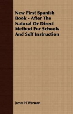 New First Spanish Book - After The Natural Or Direct Method For Schools And...