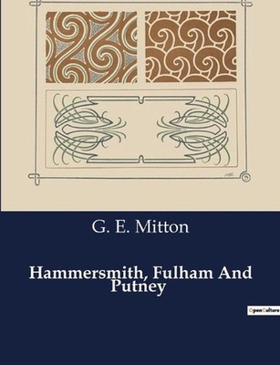 Hammersmith, Fulham And Putney: A Historical and Cultural Exploration of Hammers