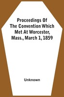 Unknown | Proceedings Of The Convention Which Met At Worcester, Mass., March...