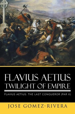 Jose Gomez-Rivera | Flavius Aetius Twilight of Empire | Taschenbuch | Englisch