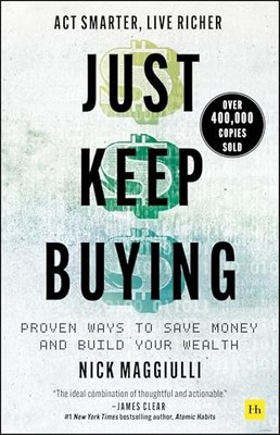 Just Keep Buying: Proven ways to sav..., Nick Maggiulli