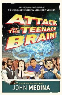 Attack of the Teenage Brain! Understanding and Supporting the Weird  - VERY GOOD