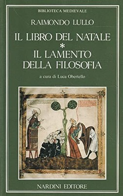 Il libro del Natale. Il lamento della filosofia - Raimondo Lullo [1991]