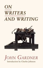 ON WRITERS AND WRITING By John Gardner & Charles Johnson *Excellent Condition*