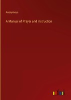 Anonymous | A Manual Of Prayer And Instruction | Buch | Englisch (2022)