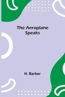 H. Barber | The Aeroplane Speaks | Taschenbuch | Englisch (2021)
