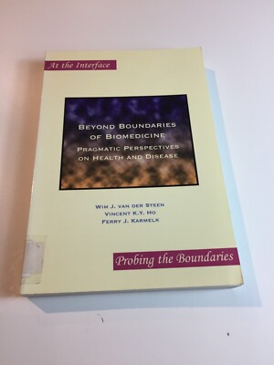 Beyond Boundaries of Biomedicine Pragmatic Perspectives on Health and Disease