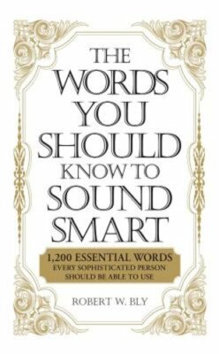 The Words You Should Know to Sound Smart: 1200 Essential Words Every by Bly: New