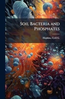 Soil Bacteria and Phosphates -  NEW Hopkins;Cyril G 2025-05-22