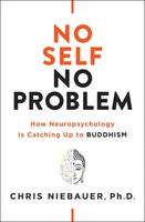 No Self, No Problem | How Neuropsychology Is Catching Up To Buddhism | Niebauer