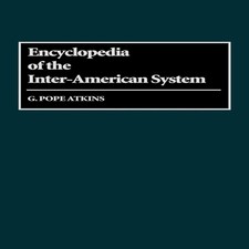Encyclopedia of the Inter-American System G. Pope Atkins Hardback