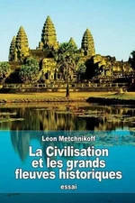 La Civilisation et les grands fleuves historiques by L?on Metchnikoff (French) P