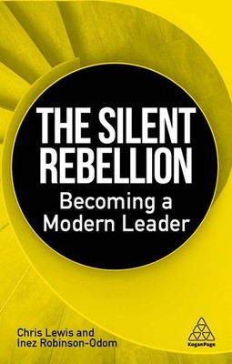 The Silent Rebellion: Becoming a Modern Leader by Chris Lewis Paperback Book