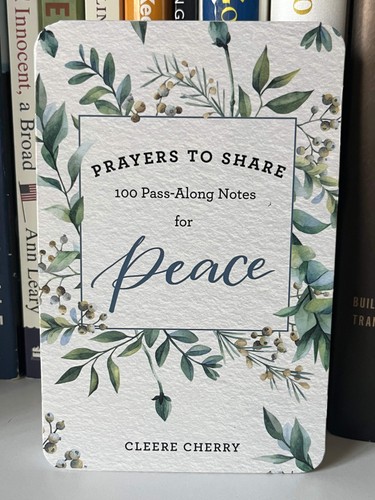 100 Pass-Along Notes for Peace: Prayers to Share (Shareable Messages of Encourag