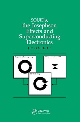 SQUIDs, the Josephson Effects and Superconducting Electronics by J.C Gallop (Eng