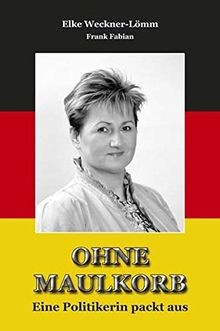 Ohne Maulkorb: Eine Politikerin packt aus von Weckner-Lö... | Buch | Zustand gut
