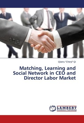 Matching, Learning and Social Network in CEO and Director Labor Market Qianru Ch