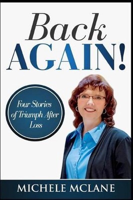 Back Again!: Four Stories of Triumph After Loss by Michele McLane (English) Pape