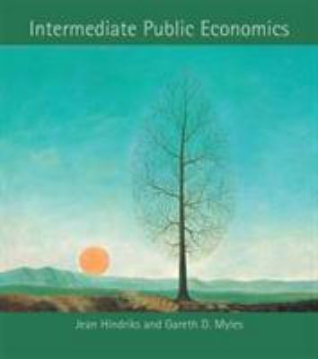 Intermediate Public Economics by Jean Hindriks;  Gareth D. Myles