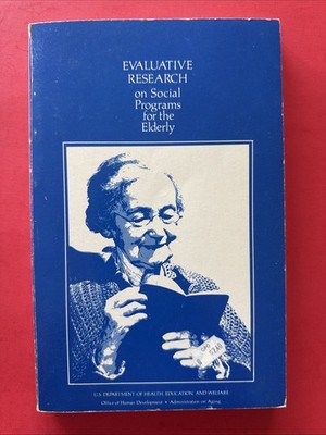 Evaluative Research On Social Programs For The Elderly 1977