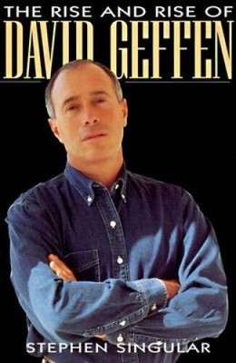 The Rise and Rise of David Geffen - Hardcover By Singular, Stephen - GOOD