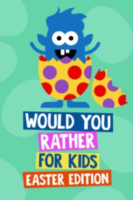 Would You Rather Book for Kids Easter Edition: Easter Basket Stu ...