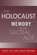 Holocaust And Memory In The Global Age (Politics History Socia