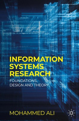 Information Systems Research Foundations, Design and Theory Mohammed Ali Buch