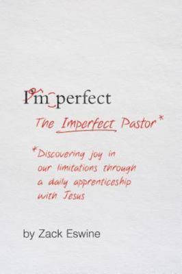 The Imperfect Pastor: Discovering Joy in Our Limitations Through a Daily...