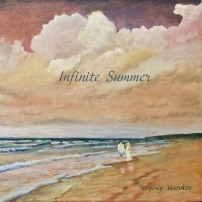 Infinite Summer by Yevgeniy Vostokov (CD, 2020)