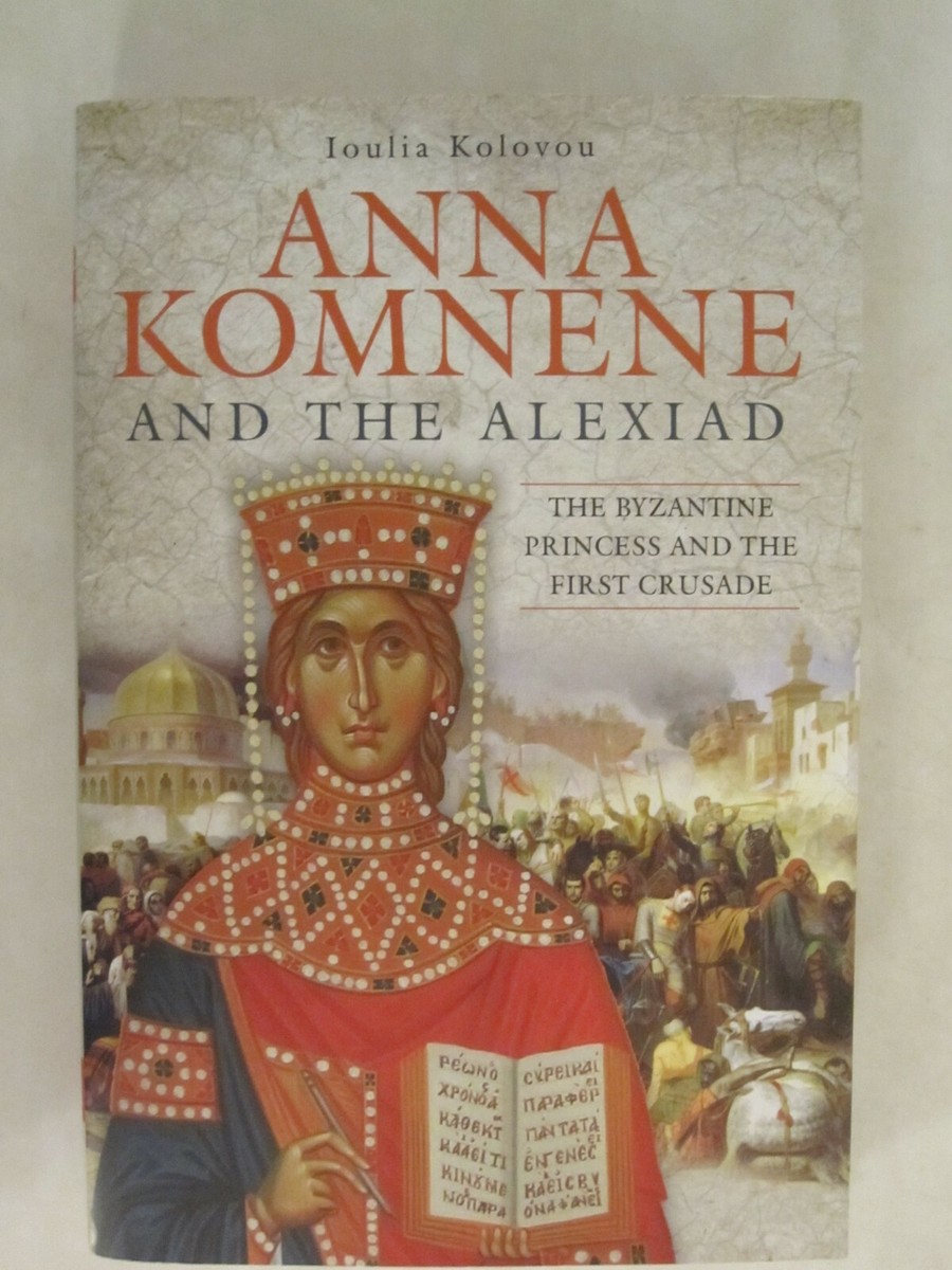 Anna Komnene and the Alexiad - The Byzantine Princess and the