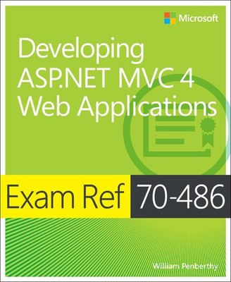 Exam Ref 70-486: Developing ASP.NET MVC 4 Web Applications by Penberthy