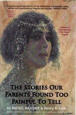 The Stories Our Parents Found Too Hard to Tell by Rafael Rajzner