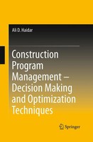 Ali D. Haidar | Construction Program Management - Decision Making And...