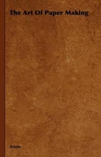 Anon The Art Of Paper Making (Paperback) (UK IMPORT)