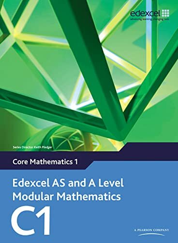 Edexcel AS and A Level Modular Mathematics: Core Mathematics 1 By Keith Pledger