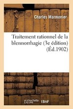 			Traitement rationnel de la blennorrhagie 3e edition by MARMONIER-C New<-		