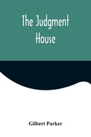 The Judgment House Gilbert Parker Taschenbuch Kartoniert / Broschiert Englisch