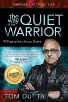 The Way Of The Quiet Warrior 90 Days To The Life You Desire Tom Dutta Buch 2017