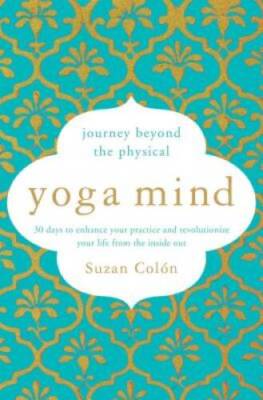 Yoga Mind: Journey Beyond the Physical, 30 Days to Enhance your Practice  - GOOD