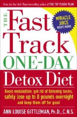 The Fast Track One-Day Detox Diet: Boost Metabolism, Get Rid of Fattening - GOOD